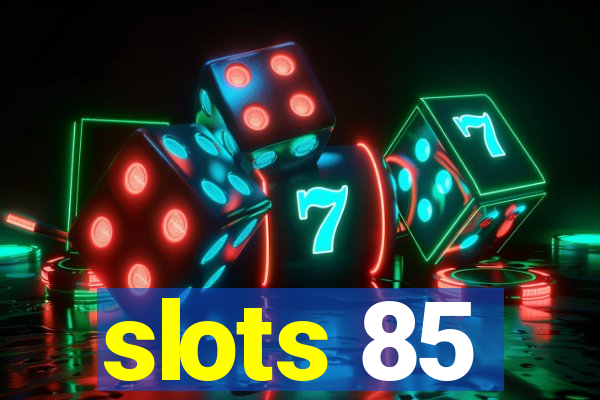 slots 85